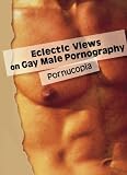 Morrison, Todd G.: Eclectic Views on Gay Male Pornography: Pornucopia