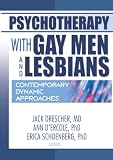 Schoenberg, Erica: Psychotherapy With Gay Men and Lesbians: Contemporary Dynamic Approaches
