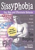 Bergling, Tim: Sissyphobia: Gay Men and Effeminate Behavior Bergling, Tim: Sissyphobia: Gay Men and Effeminate Behavior