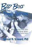 Steward, Samuel M.: Bad Boys and Tough Tattoos: A Social History of the Tattoo With Gangs, Sailors, and Street-Corner Punks, 1950-1965 Steward, Samuel M.: Bad Boys and Tough Tattoos: A Social History of the Tattoo With Gangs, Sailors, and Street-Corner Punks, 1950-1965