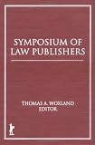 Woxland, Thomas: Symposium of Law Publishers Woxland, Thomas: Symposium of Law Publishers