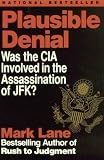 Lane, Mark: Plausible Denial: Was the CIA Involved in the Assassination of Jfk?