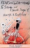 Perry, Paul: Fear and Loathing: The Strange and Terrible Saga of Hunter S. Thompson