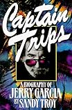 Troy, Sandy: Captain Trips: A Biography of Jerry Garcia