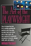Packard, William: The Art of the Playwright: Creating the Magic of Theatre Packard, William: The Art of the Playwright: Creating the Magic of Theatre