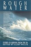 Willis, Clint: Rough Water: Stories of Survival from the Sea Willis, Clint: Rough Water: Stories of Survival from the Sea