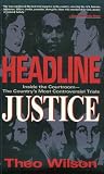 Wilson, Theo: Headline Justice: Inside the Courtroom The Country's Most Controversial Trials Wilson, Theo: Headline Justice: Inside the Courtroom The Country's Most Controversial Trials