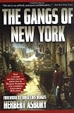 Asbury, Herbert: The Gangs of New York : An Informal History of the Underworld Asbury, Herbert: The Gangs of New York : An Informal History of the Underworld