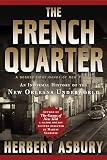 Asbury, Herbert: The French Quarter: An Informal History of the New Orleans Underworld