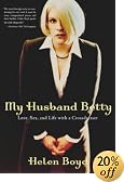 My Husband Betty: Love, Sex, and Life with a Crossdresser