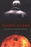 Broderick, Damien: Godplayers
