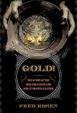 Rosen, Fred: Gold!: The Story Of The 1848 Gold Rush And How It Shaped A Nation Rosen, Fred: Gold!: The Story Of The 1848 Gold Rush And How It Shaped A Nation