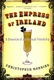 Robbins, Christopher: The Empress Of Ireland: The Chronicle Of An Unusual Friendship Robbins, Christopher: The Empress Of Ireland: The Chronicle Of An Unusual Friendship