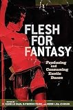 Egan, Danielle: Flesh for Fantasy: Producing And Consuming Exotic Dance