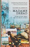 Klareich, Kathie: Madame Dread: A Tale of Love, Voodoo and Civil Strife in Haiti Klareich, Kathie: Madame Dread: A Tale of Love, Voodoo and Civil Strife in Haiti