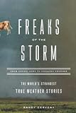 Cerveny, Randy: Freaks of the Storm: From Flying Cows to Stealing Thunder the World's Strangest True Weather Stories Cerveny, Randy: Freaks of the Storm: From Flying Cows to Stealing Thunder the World's Strangest True Weather Stories