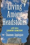 Applegate, Shannon: Living Among Headstones: Life in a Country Cemetery Applegate, Shannon: Living Among Headstones: Life in a Country Cemetery