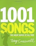 Creswell, Toby: 1001 Songs: The Great Songs of All Time; and the Artists, Stories and Secrets Behind Them Creswell, Toby: 1001 Songs: The Great Songs of All Time; and the Artists, Stories and Secrets Behind Them