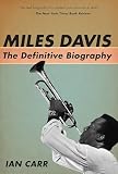 Carr, Ian: Miles Davis: The Definitive Biography
