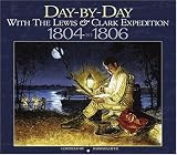 Fifer, Barbara: Day-By-Day with the Lewis & Clark Expedition, 1804 to 1806 Fifer, Barbara: Day-By-Day with the Lewis & Clark Expedition, 1804 to 1806