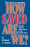 Brown, Michael L.: How Saved Are We?