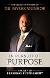 Munroe, Myles: In Pursuit of Purpose Munroe, Myles: In Pursuit of Purpose