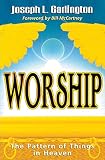 Garlington, Joseph: Worship: The Pattern of Things in Heaven Garlington, Joseph: Worship: The Pattern of Things in Heaven