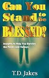 Jakes, T. D.: Can You Stand to Be Blessed? Jakes, T. D.: Can You Stand to Be Blessed?