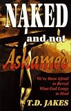 Jakes, T. D.: Naked and Not Ashamed Jakes, T. D.: Naked and Not Ashamed