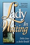 Kendall, Jackie: Lady in Waiting: Developing Your Love Relationships