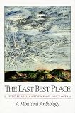Kittredge, William: The Last Best Place: A Montana Anthology Kittredge, William: The Last Best Place: A Montana Anthology