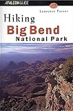 Parent, Laurence: A Falcon Guide Hiking Big Bend National Park Parent, Laurence: A Falcon Guide Hiking Big Bend National Park