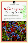 Krumm, Bob: The New England Berry Book: A Complete Guide to Finding, Harvesting, and Preparing Wild Berries and Fruits in New England