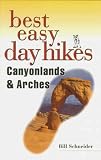 Schneider, Bill: Best Easy Day Hikes: Canyonlands & Arches