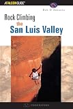D'Antonio, Bob: Rock Climbing the San Luis Valley