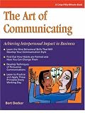 Decker, Bert: The Art of Communicating: Achieving Interpersonal Impact in Business
