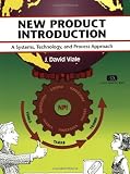 Viale, J. David: New Product Introduction: A Systems, Technology, and Process Approach
