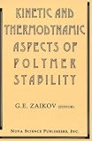 Zaikov, G.E.: Kinetic and Thermodynamic Aspects of Polymer Stability