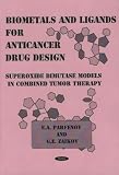 Parfenov, E. A.: Biometals and Ligands for Anticancer Drug Design: Superoxide Dimutase Models in Combined Tumor Therapy