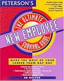 Holton, Ed: Peterson's the Ultimate New Employee Survival Guide