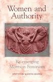 Hanks, Maxine: Women and Authority: Re-Emerging Mormon Feminism Hanks, Maxine: Women and Authority: Re-Emerging Mormon Feminism