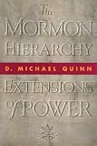 Quinn, D. Michael: The Mormon Hierarchy: Extensions of Power Quinn, D. Michael: The Mormon Hierarchy: Extensions of Power