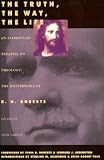 Larson, Stan: The Truth, the Way, the Life: An Elementary Treatise on Theology The Masterwork of B.H. Robets Larson, Stan: The Truth, the Way, the Life: An Elementary Treatise on Theology The Masterwork of B.H. Robets