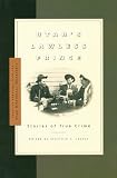 Layton, Stanford J.: Utah's Lawless Fringe: Stories of True Crime Layton, Stanford J.: Utah's Lawless Fringe: Stories of True Crime