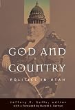 Sells, Jeffery E.: God and Country: Politics in Utah Sells, Jeffery E.: God and Country: Politics in Utah