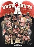 Groth, Gary: The Bush Junta: 25 Cartoonists on the Mayberry Machiavelli and the Abuse of Power