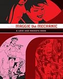 Hernandez, Jaime: Maggie the Mechanic: The First Volume of "Locas" Stories from Love & Rockets Hernandez, Jaime: Maggie the Mechanic: The First Volume of "Locas" Stories from Love & Rockets