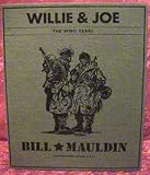Mauldin, Bill: Willie & Joe: The Wwii Years