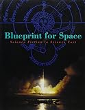 Ordway, Frederick I.: Blueprint for Space: Science Fiction to Science Fact Ordway, Frederick I.: Blueprint for Space: Science Fiction to Science Fact