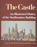 Field, Cynthia R.: The Castle: An Illustrated History of the Smithsonian Building Field, Cynthia R.: The Castle: An Illustrated History of the Smithsonian Building